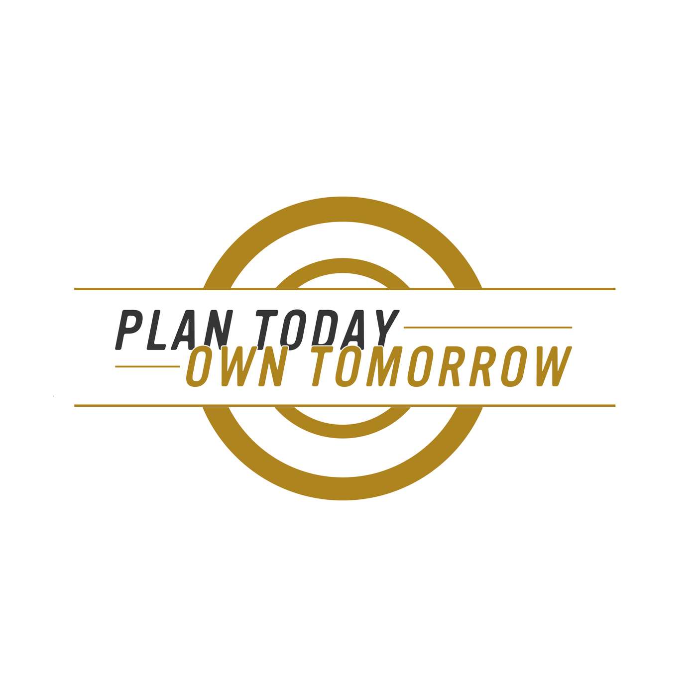 Plan Today Own Tomorrow