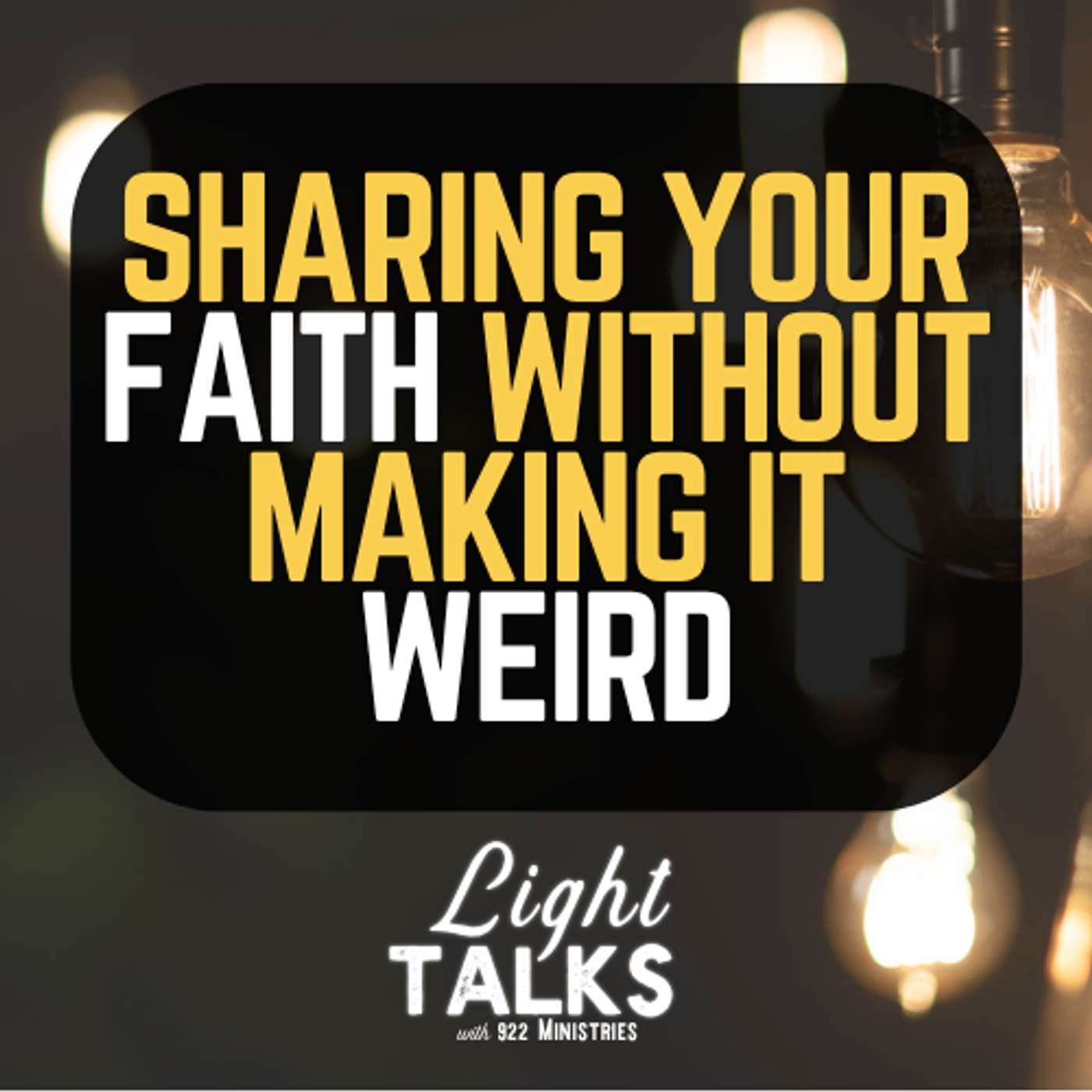Sharing Your Faith Without Making It Weird | Part 1