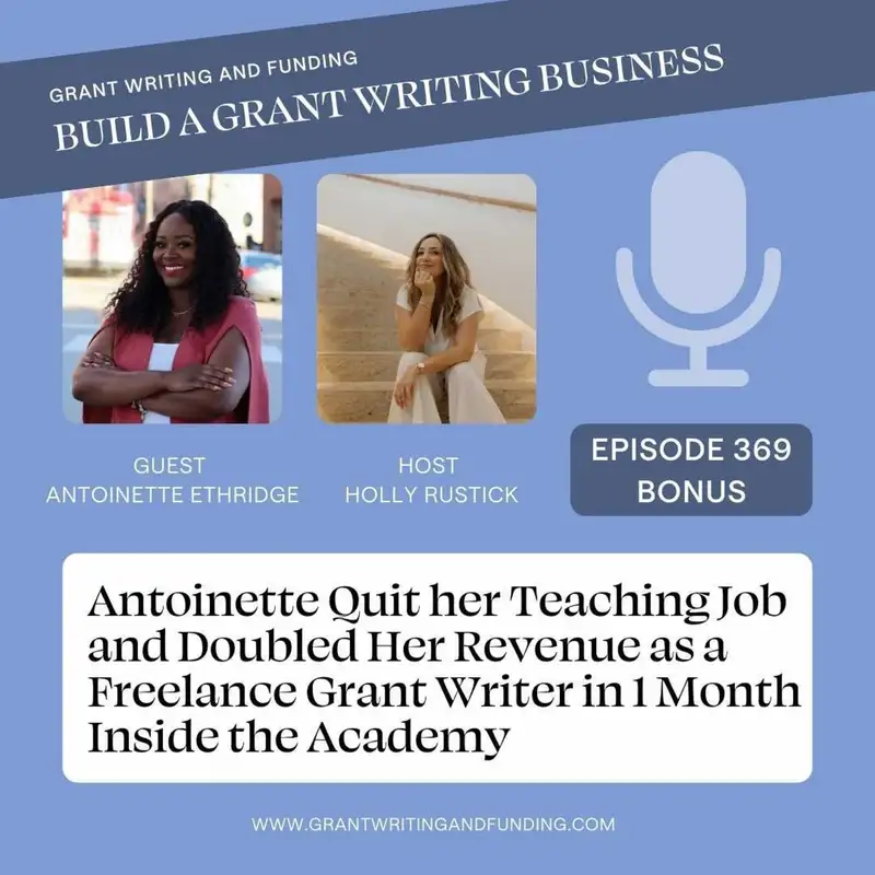 Ep. 369: Antoinette Quit her Teaching Job and Doubled Her Revenue as a Freelance Grant Writer