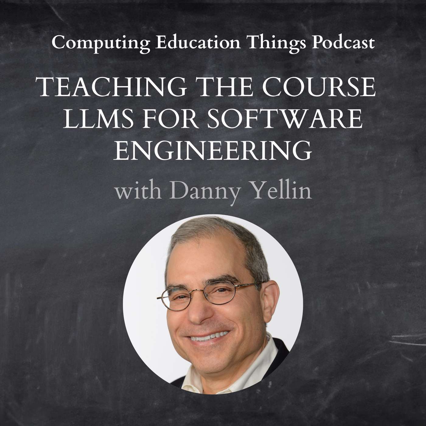 E4: Teaching the course LLMs for Software Engineering with Danny Yellin