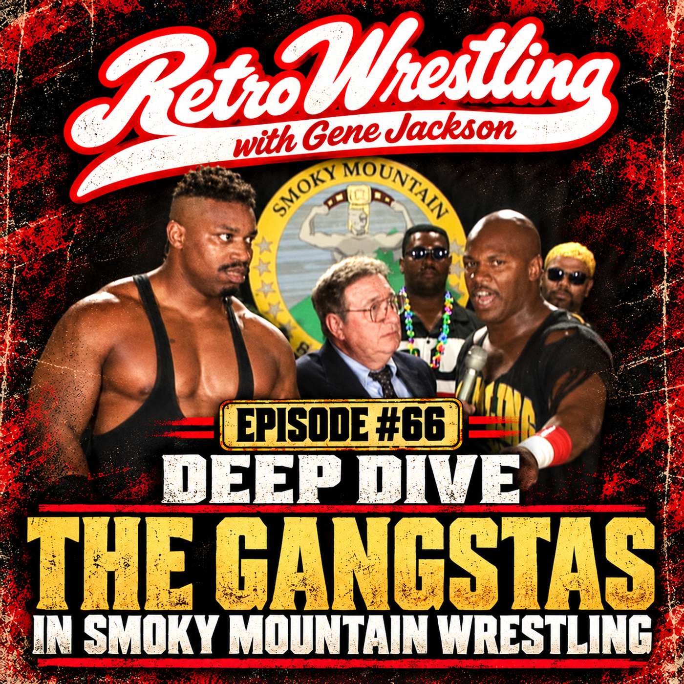 Retro Wrestling with Gene Jackson: Ep. 66 (Deep Dive) The Gangstas in Smoky Mountain Wrestling