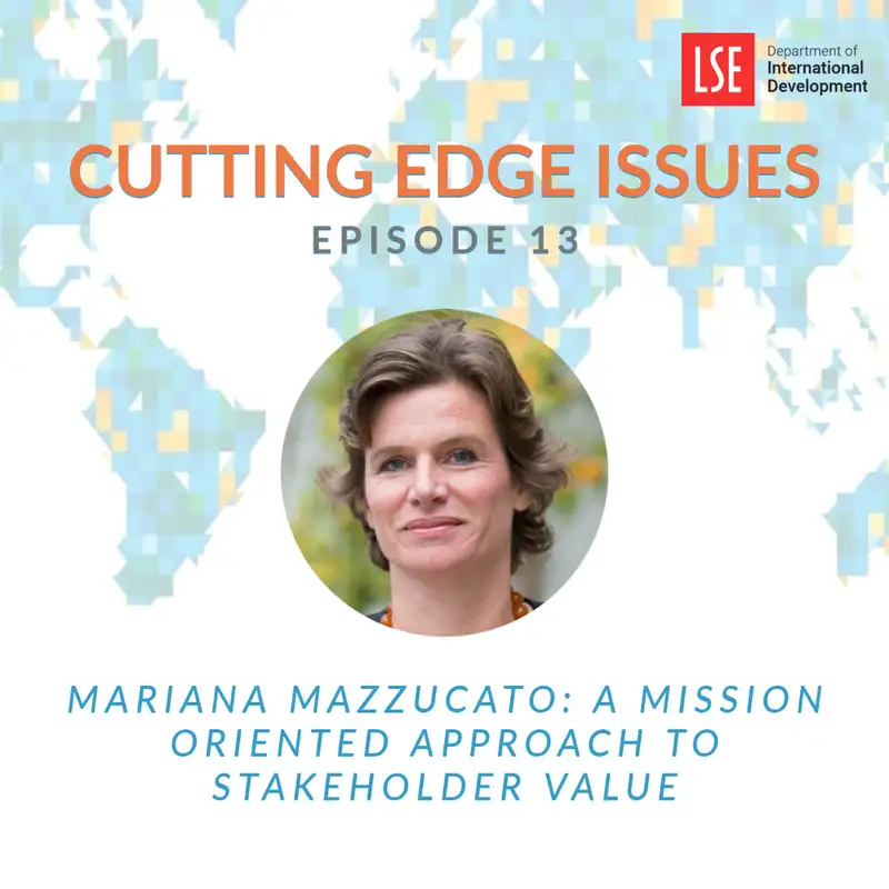 S1, E13 Mariana Mazzucato – A Mission Oriented Approach to Stakeholder Value