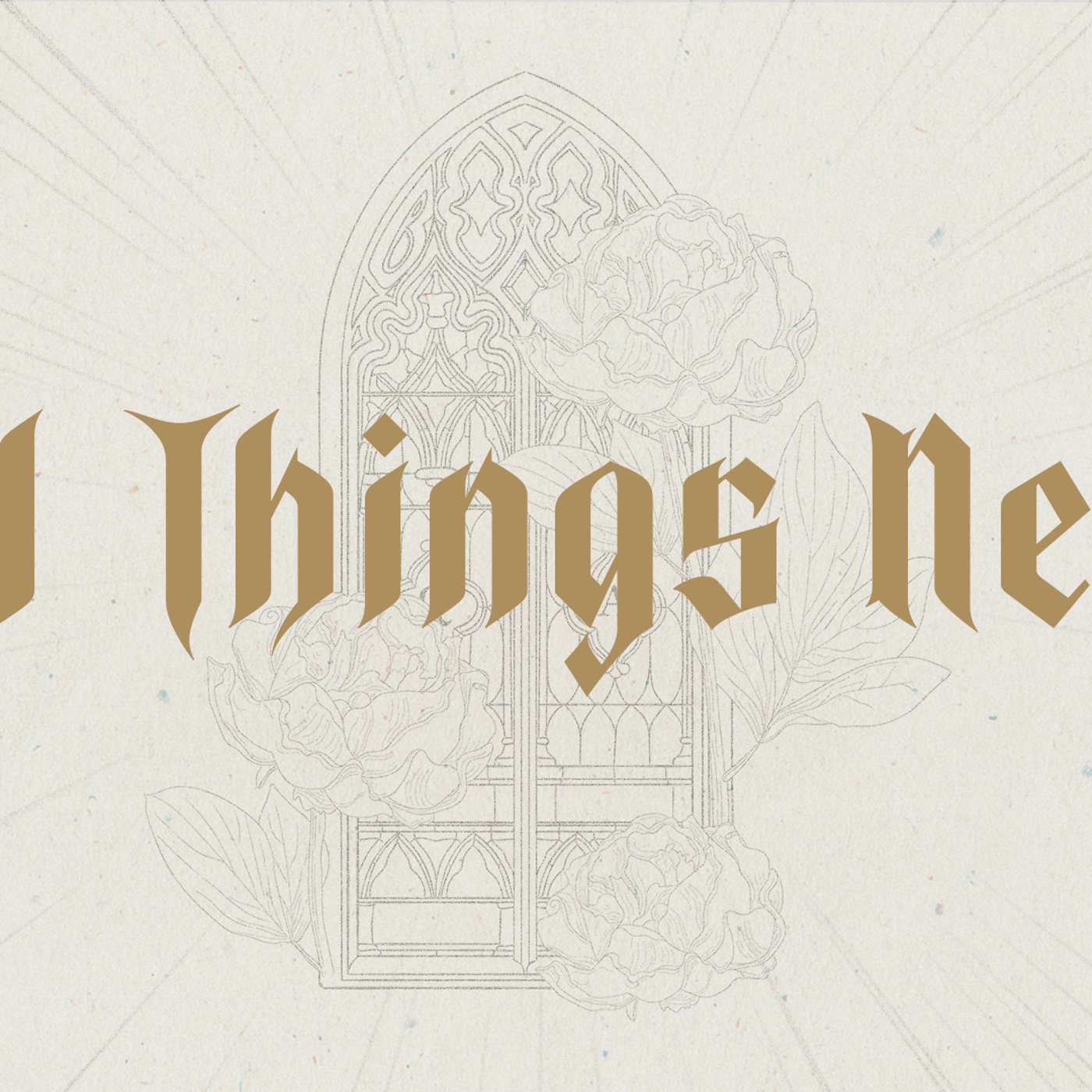 All Things New Week 2 Full Sermon episode artwork