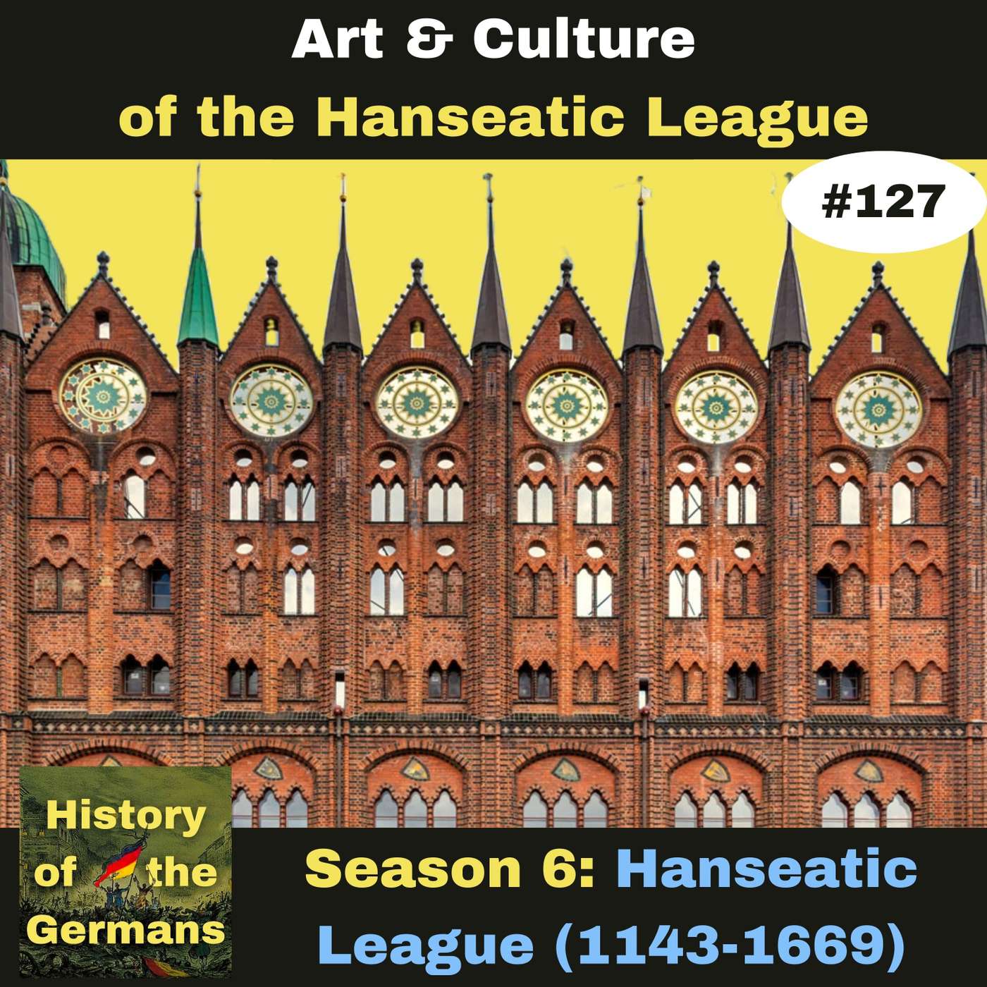 Ep. 127: The Hanseatic League (1143-1669) - The Art and Culture of the Hanse episode artwork
