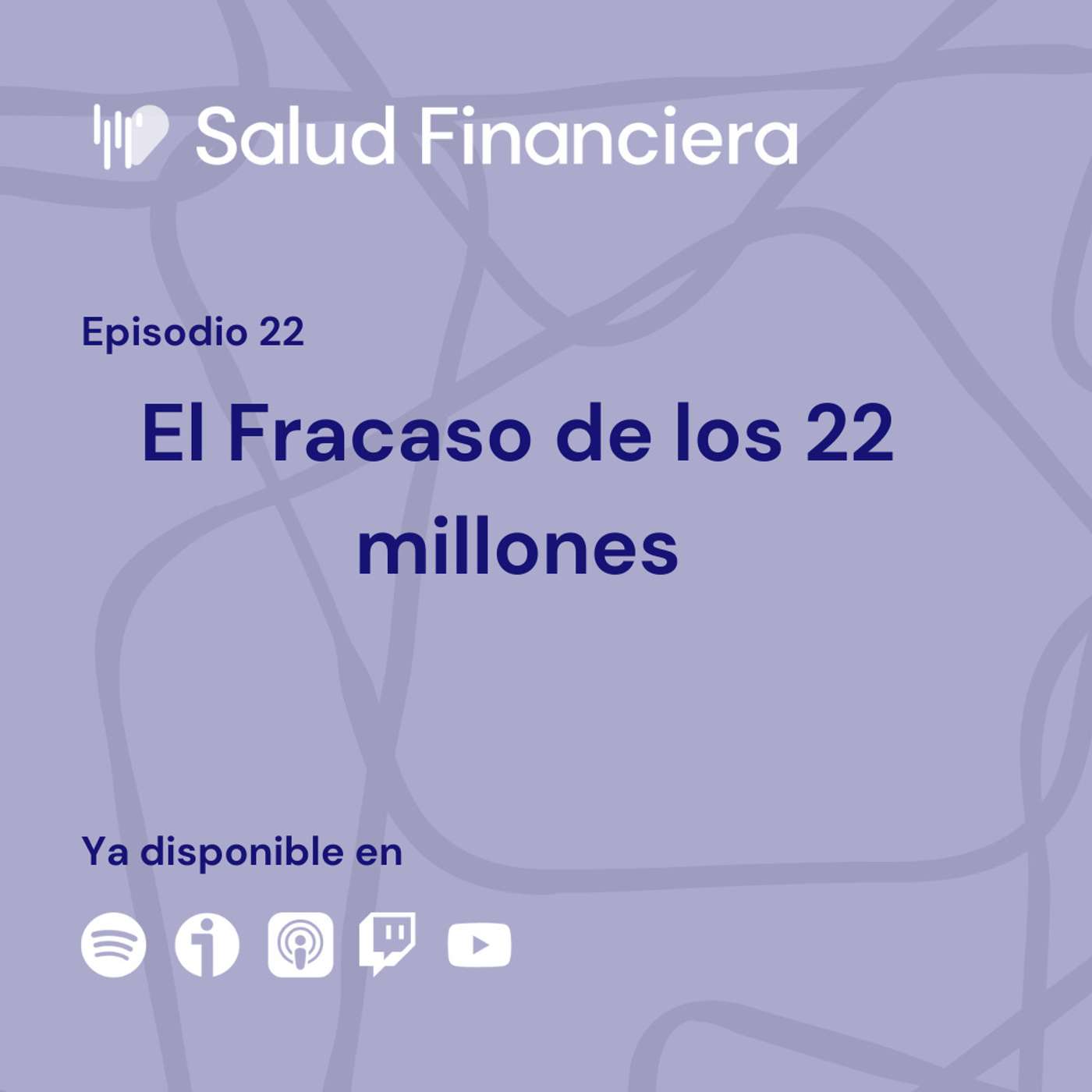 Salud Financiera #22: El Fracaso de los 22 millones