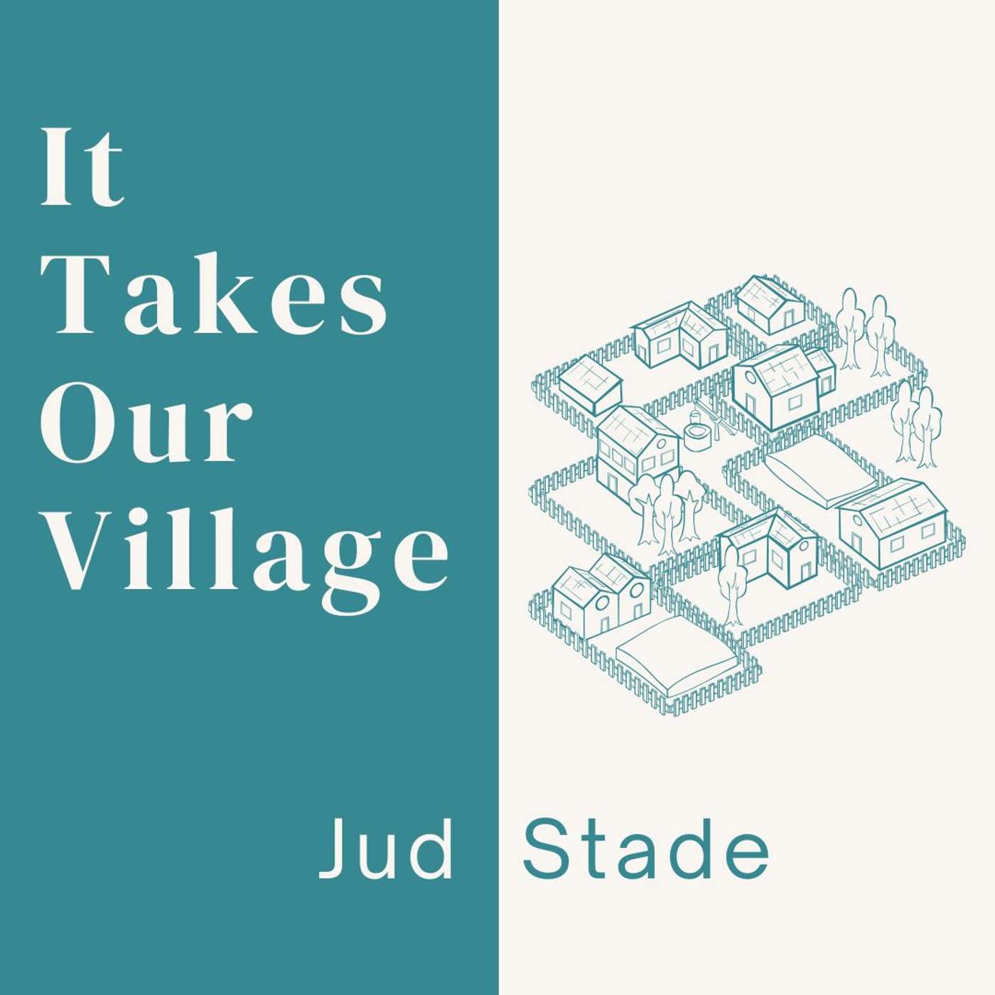 25.07.13 - It Takes Our Village | Welland | Jud Stade episode artwork