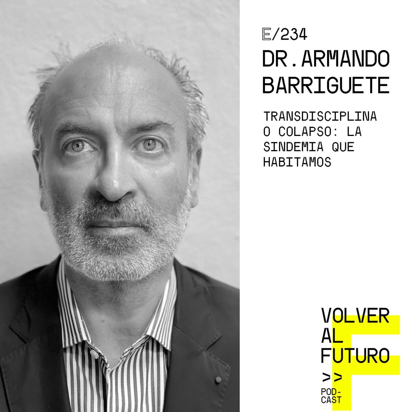 #234 Dr. Armando Barriguete | Transdisciplina o colapso: la sindemia que habitamos