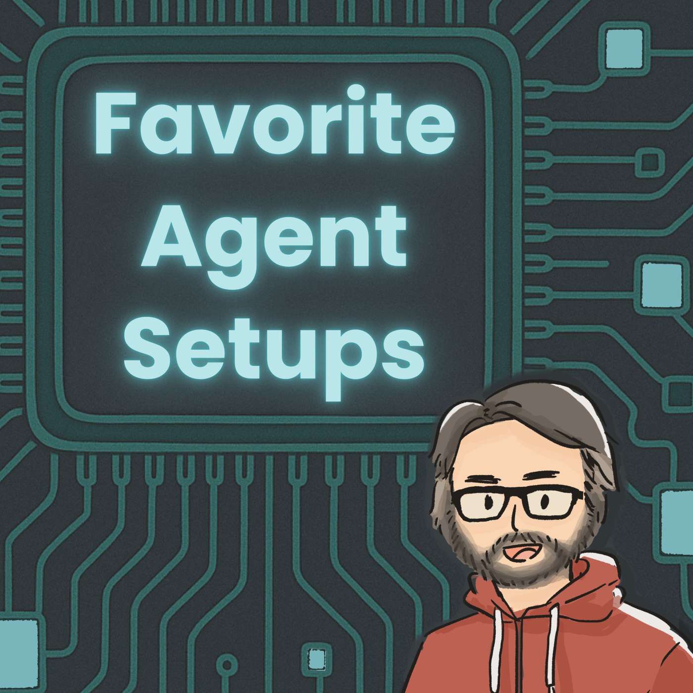 Our Favorite Agent Setups