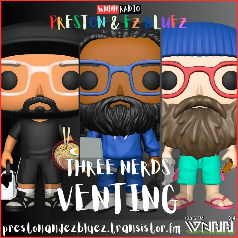 Preston & EZ BlueZ: Three Nerds Venting w/The Professor (20)