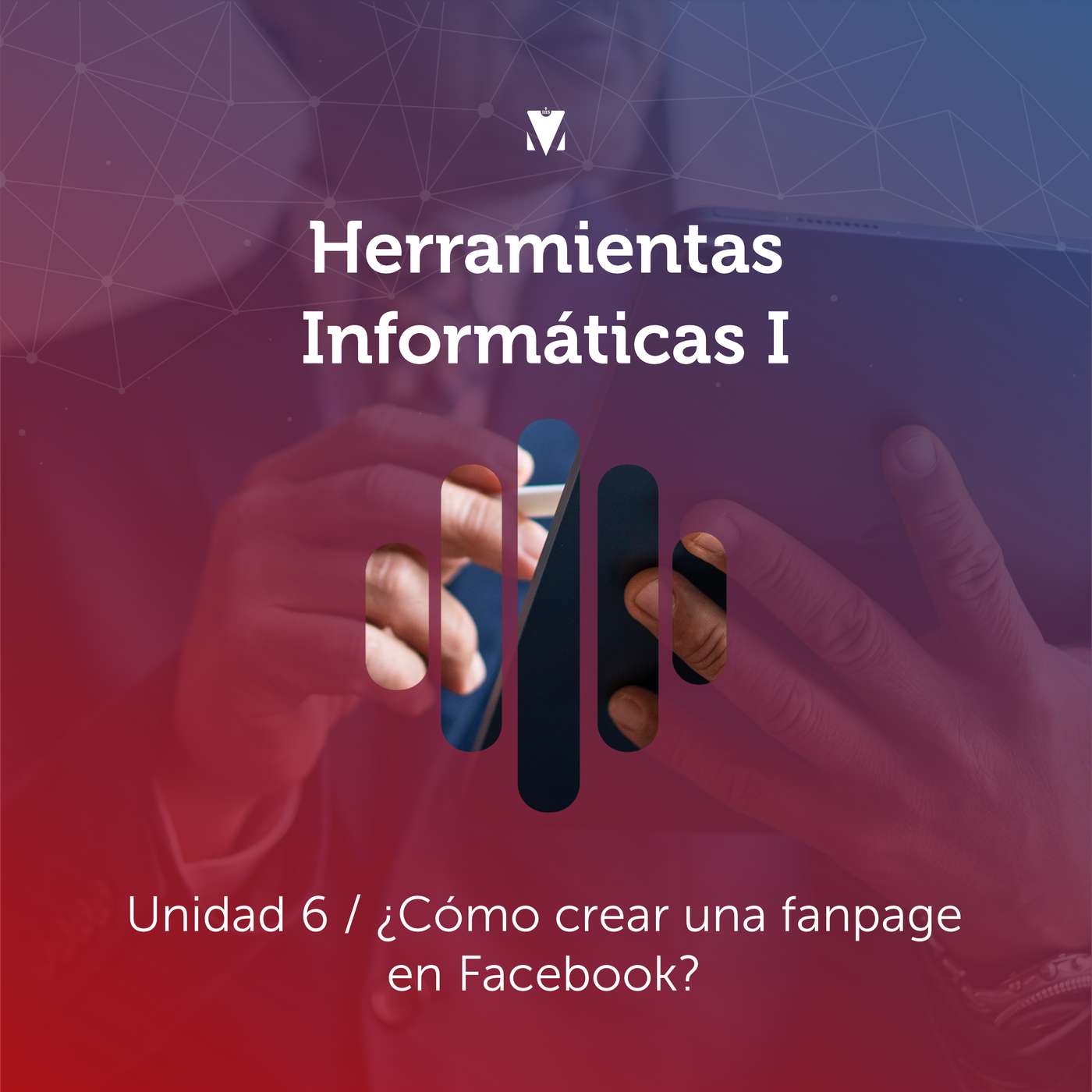 7 - HERRAMIENTAS INFORMÁTICAS I: Unidad 6 - ¿Cómo crear una fanpage en Facebook? episode artwork
