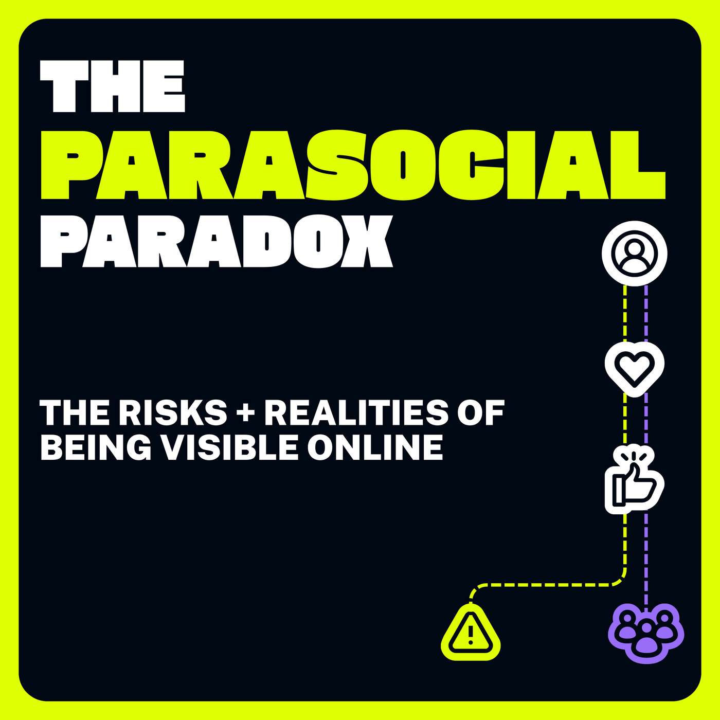 The Parasocial Paradox | The risks & realities of being visible online