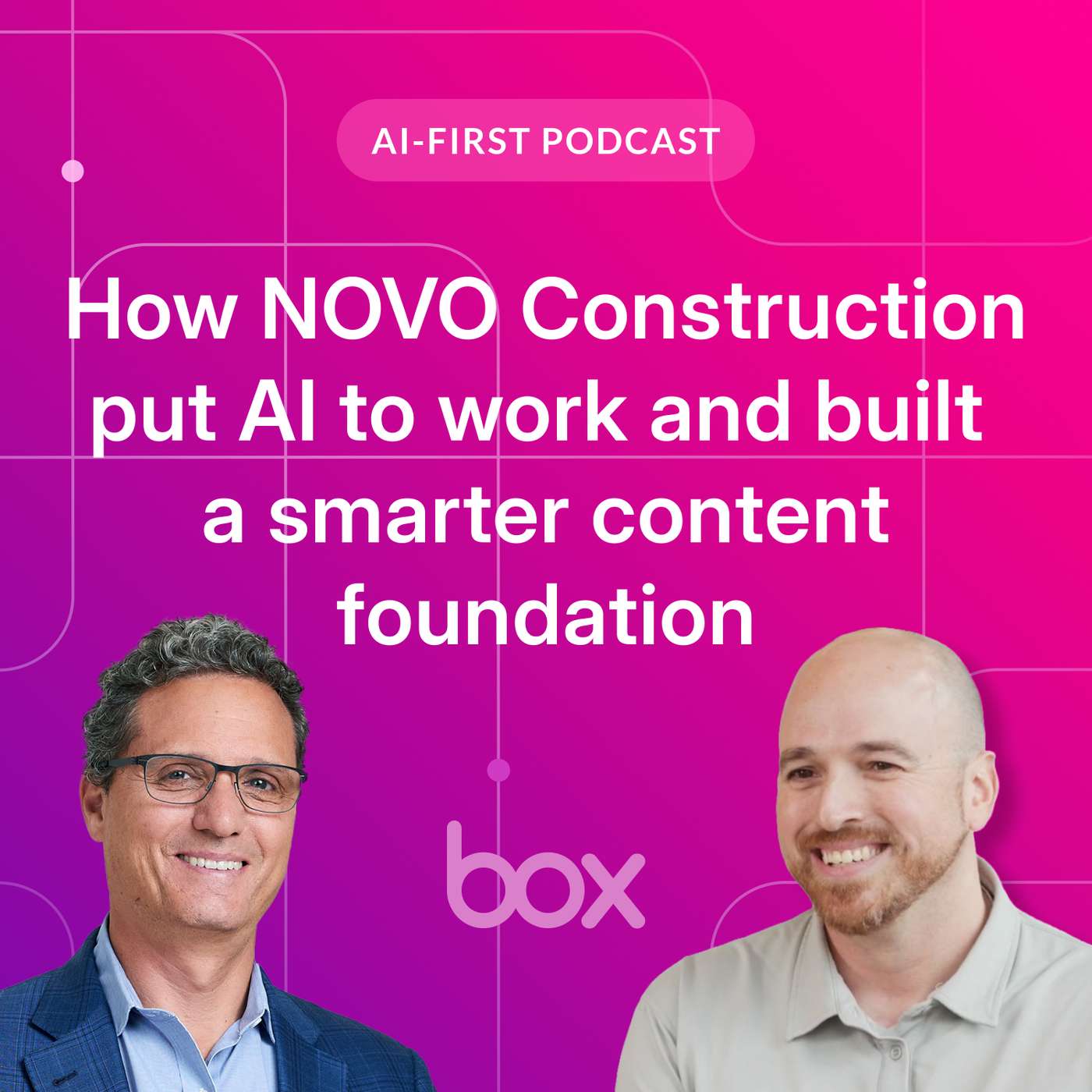How NOVO Construction put AI to work and built a smarter content foundation | Box AI-First Podcast EP 19