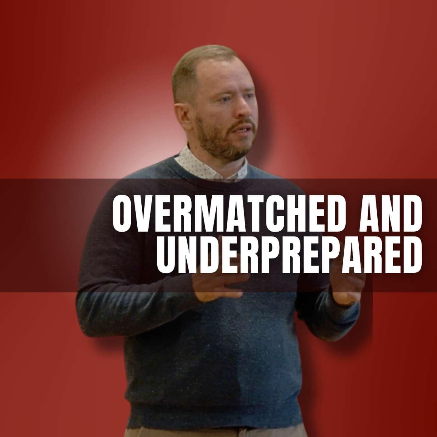 Overmatched and Underprepared (David 2 - Pastor Steve)