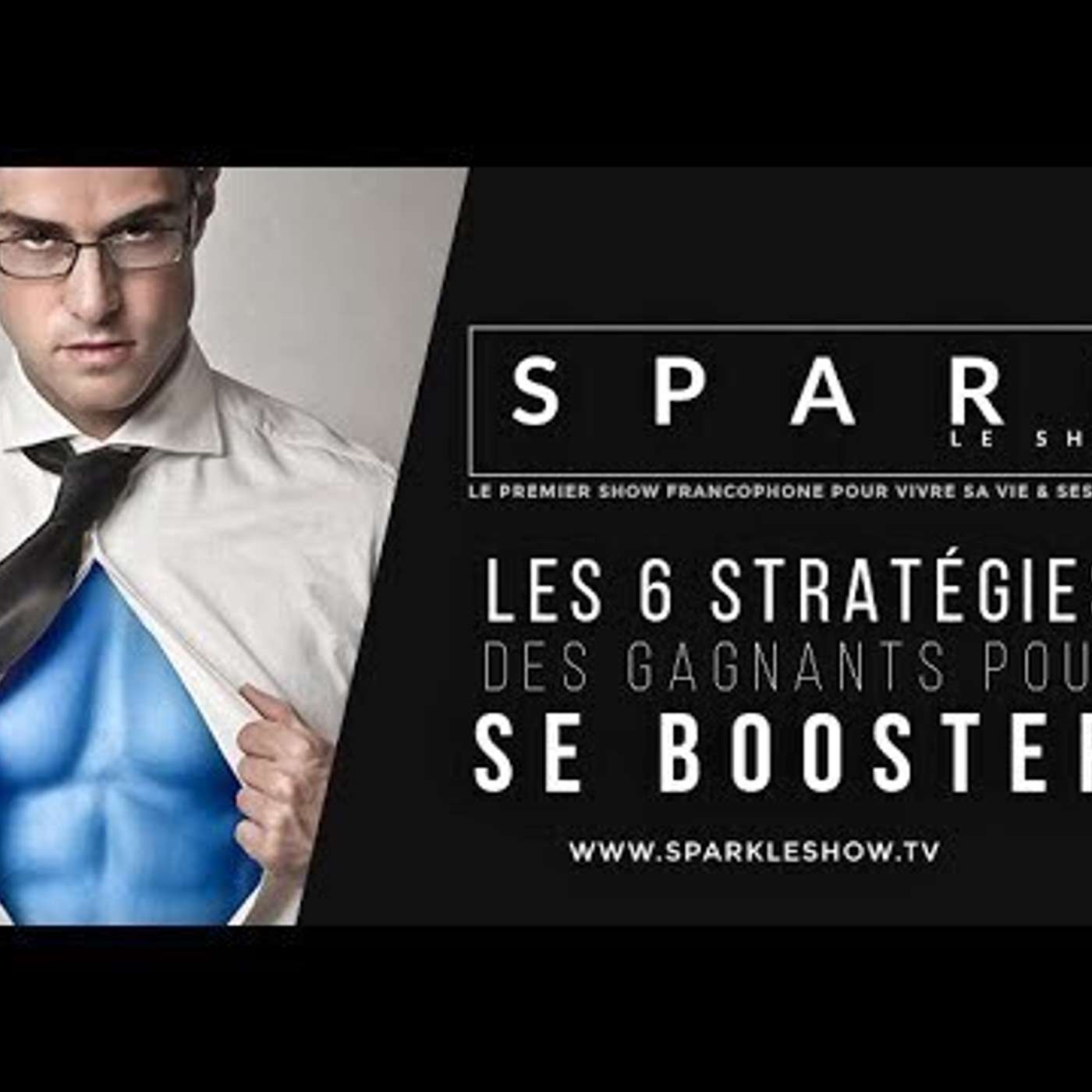 SPARK LE SHOW: 6 Stratégies pour s’influencer positivement episode artwork