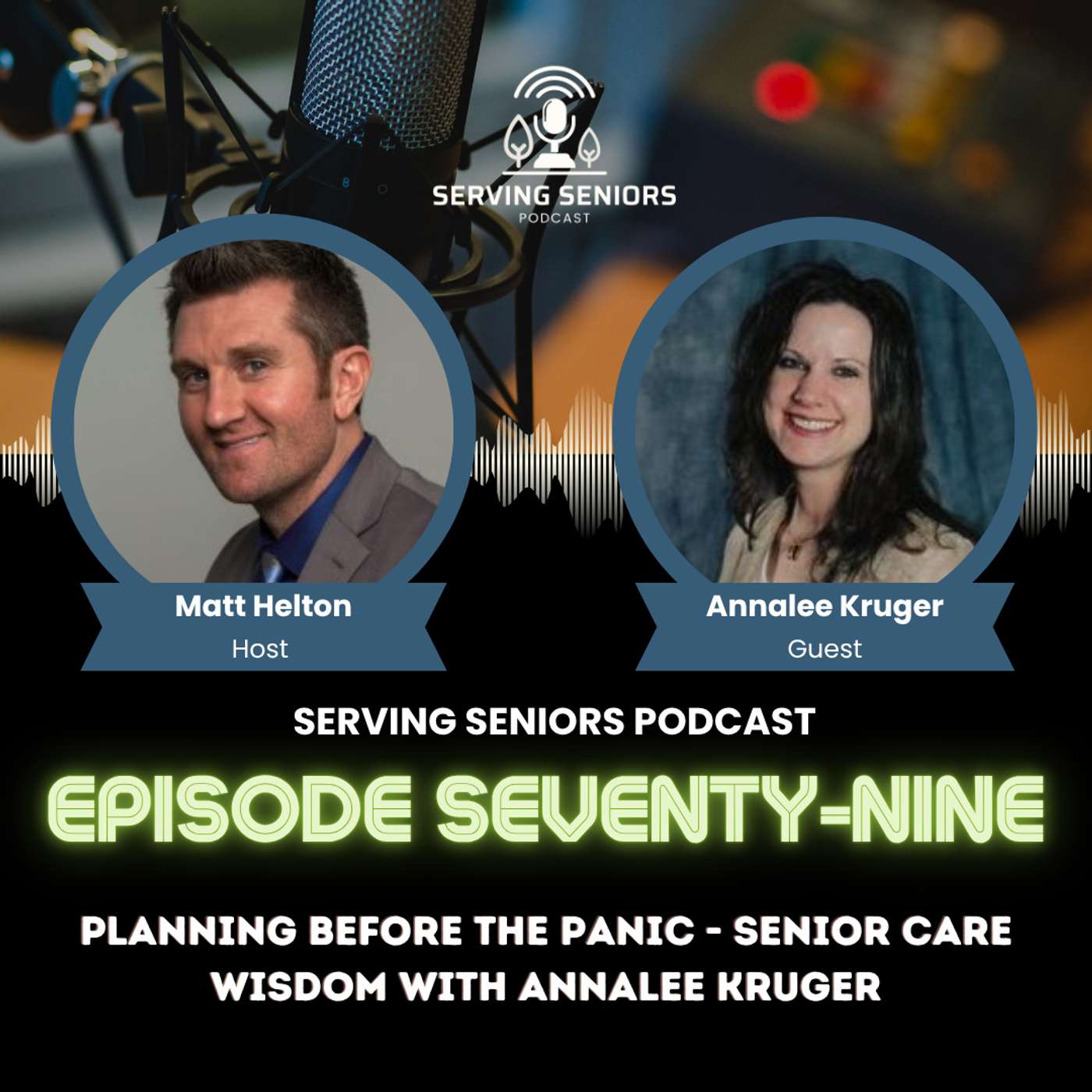 Episode 79: Planning Before the Panic - Senior Care Wisdom with Annalee Kruger Episode 79: Planning Before the Panic - Senior Care Wisdom with Annalee Kruger