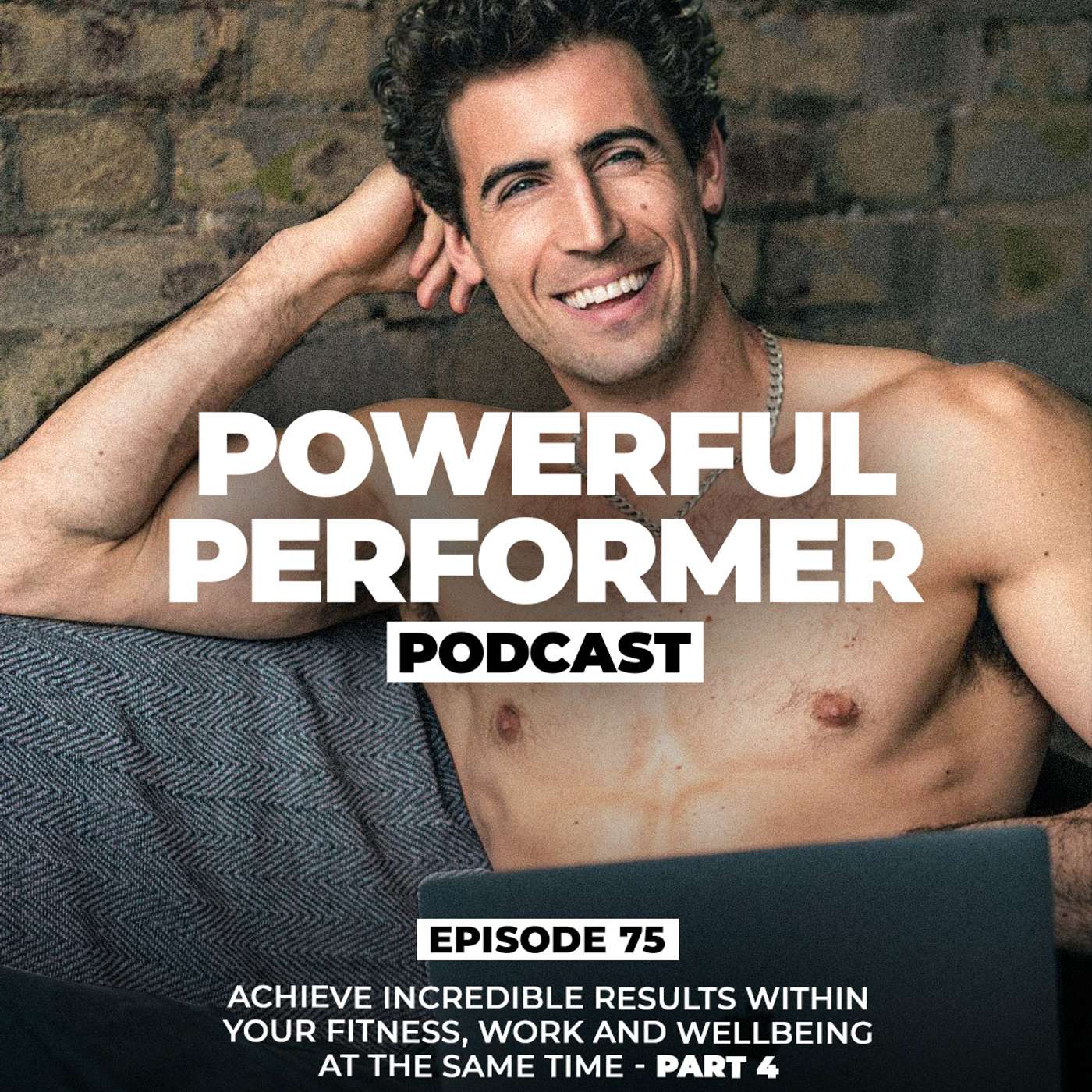 Achieve Incredible Results In Your Fitness, Work & Wellbeing At The Same Time Part 4 episode artwork