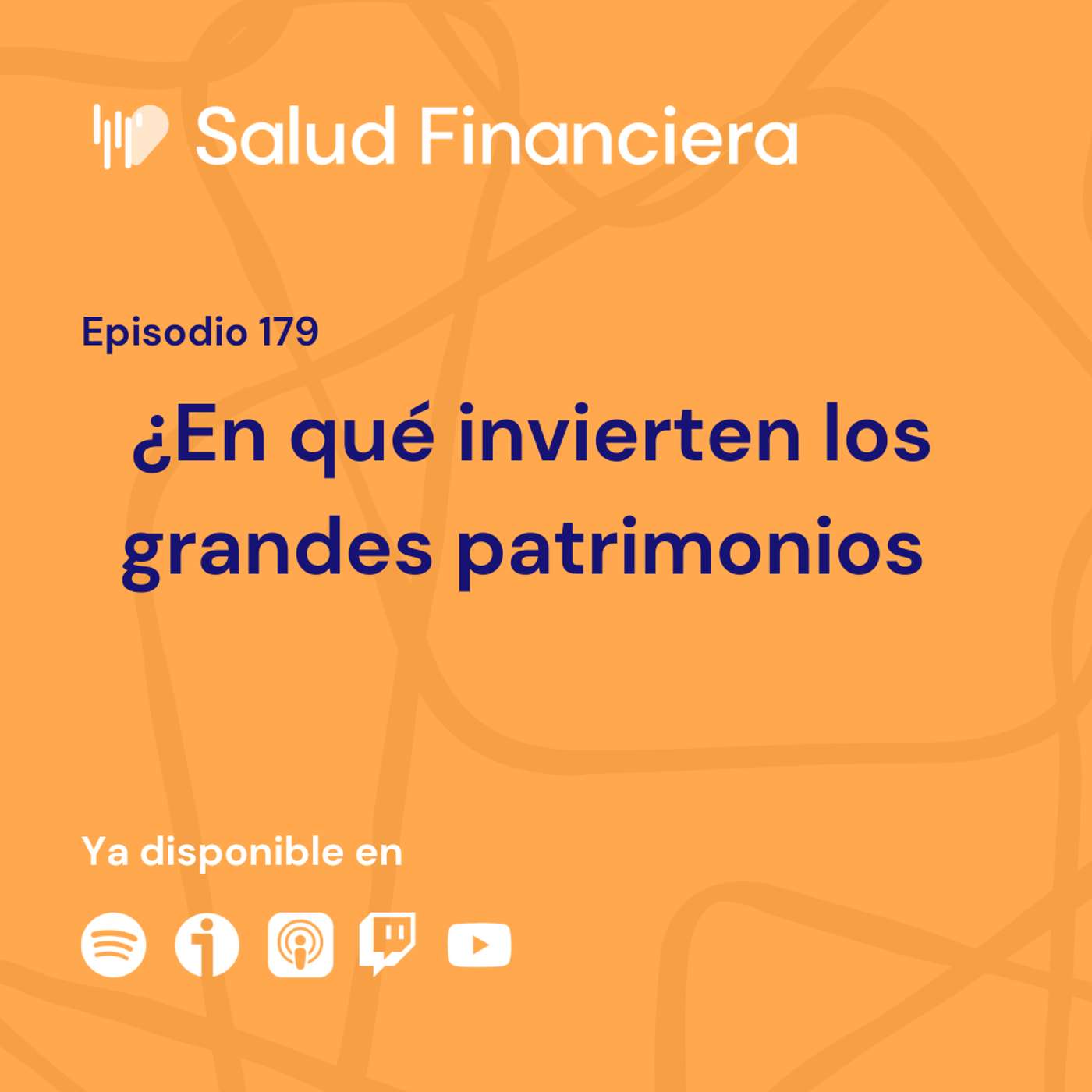 Salud Financiera #179: ¿En qué invierten los grandes patrimonios?