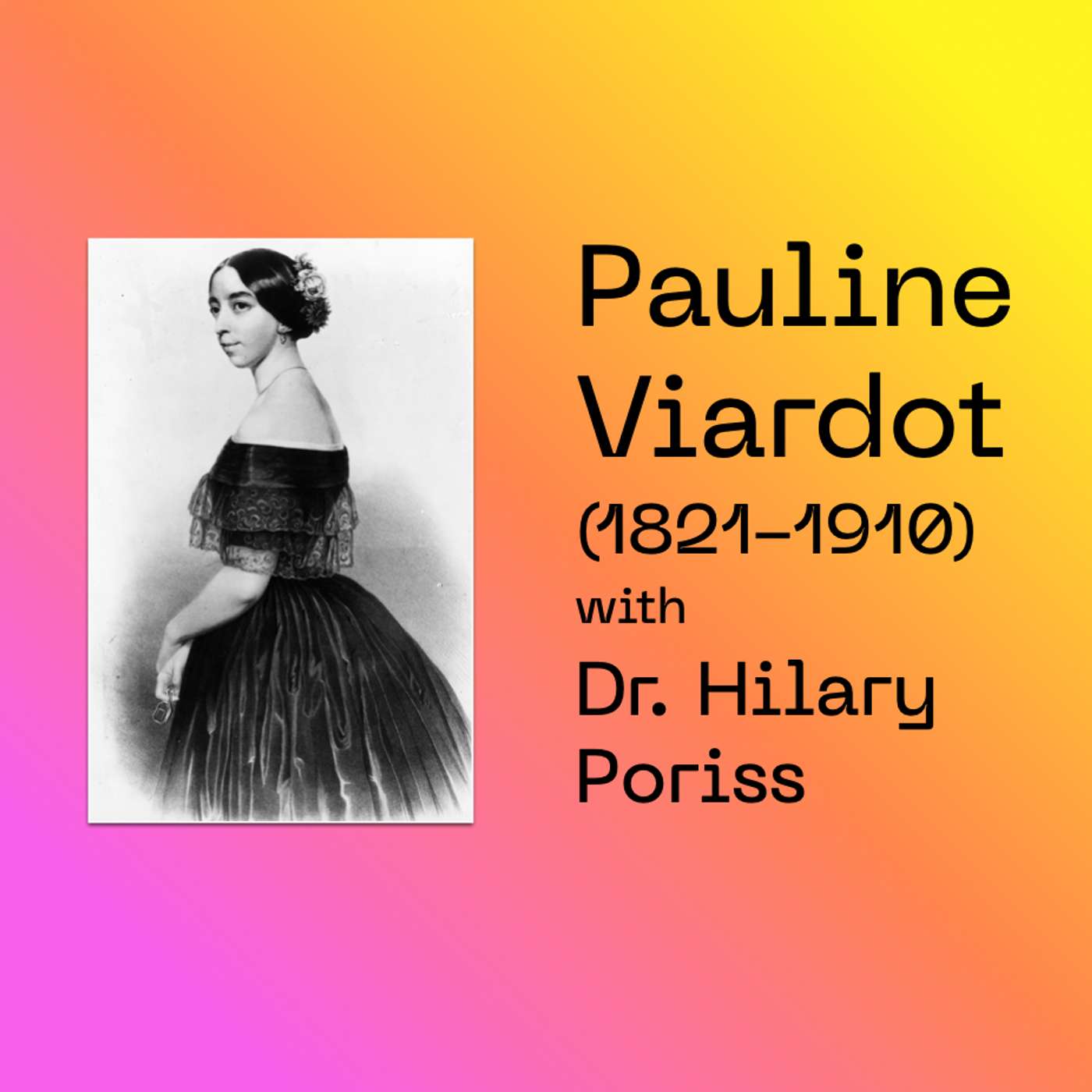 #4 Pauline Viardot - with Hilary Poriss #4 Pauline Viardot - with Hilary Poriss