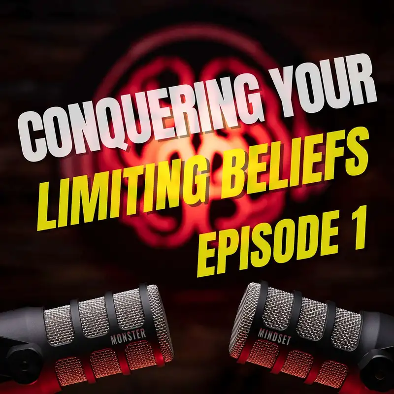 Conquering Your Limiting Beliefs (1) | Monster Mindset w/Doug Bartlett