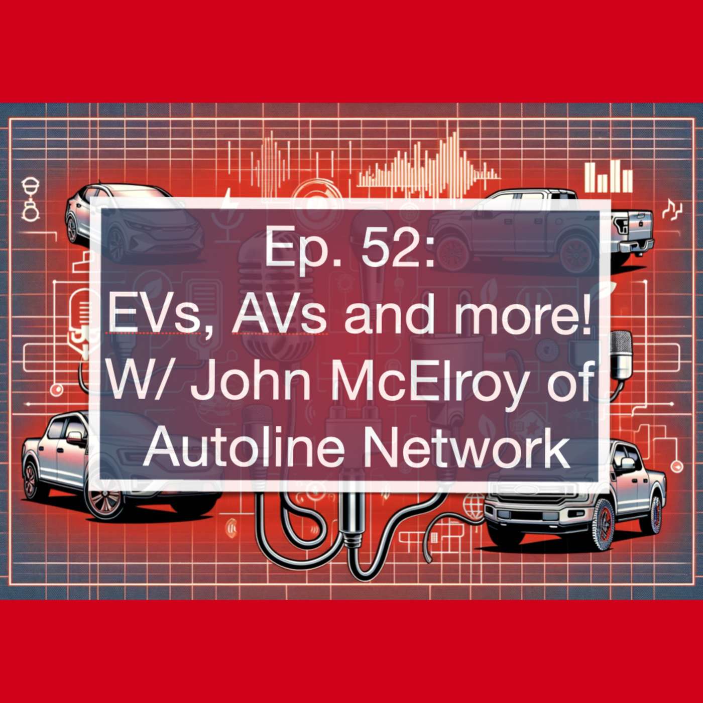 The Future of EVs: Insights on Electrification, Autonomous Vehicles, and Global Competition with John McElroy episode artwork