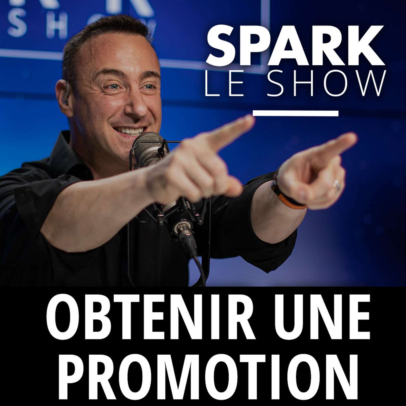 SPARK LE SHOW : 7 clés pour obtenir une promotion episode artwork