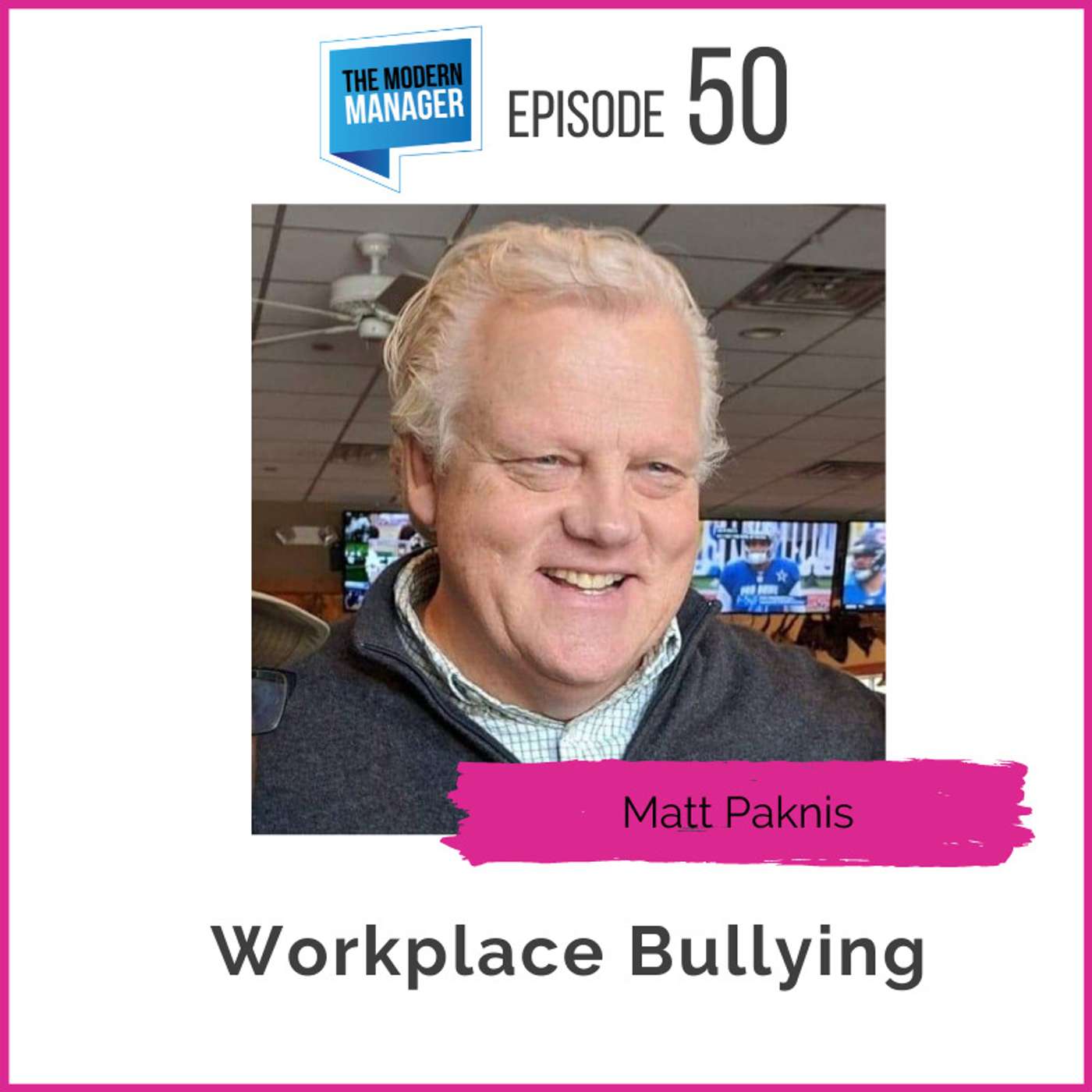 50: Workplace Bullying with Matt Paknis