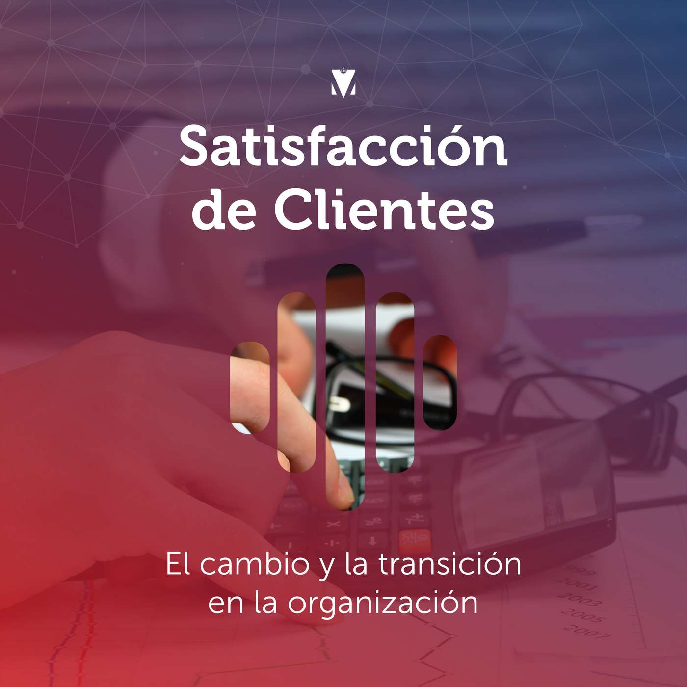 5 - SATISFACCIÓN DE CLIENTES: El cambio y la transición en la organización