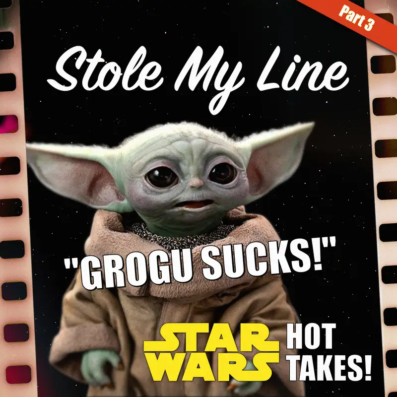 Grogu SUCKS! Star Wars Hot Takes pt. 3 - Fireside Discussion