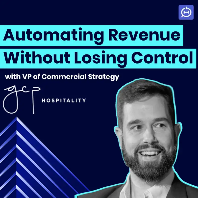 GCP Hospitality's VP of Strategy on Automating Revenue Without Losing Control