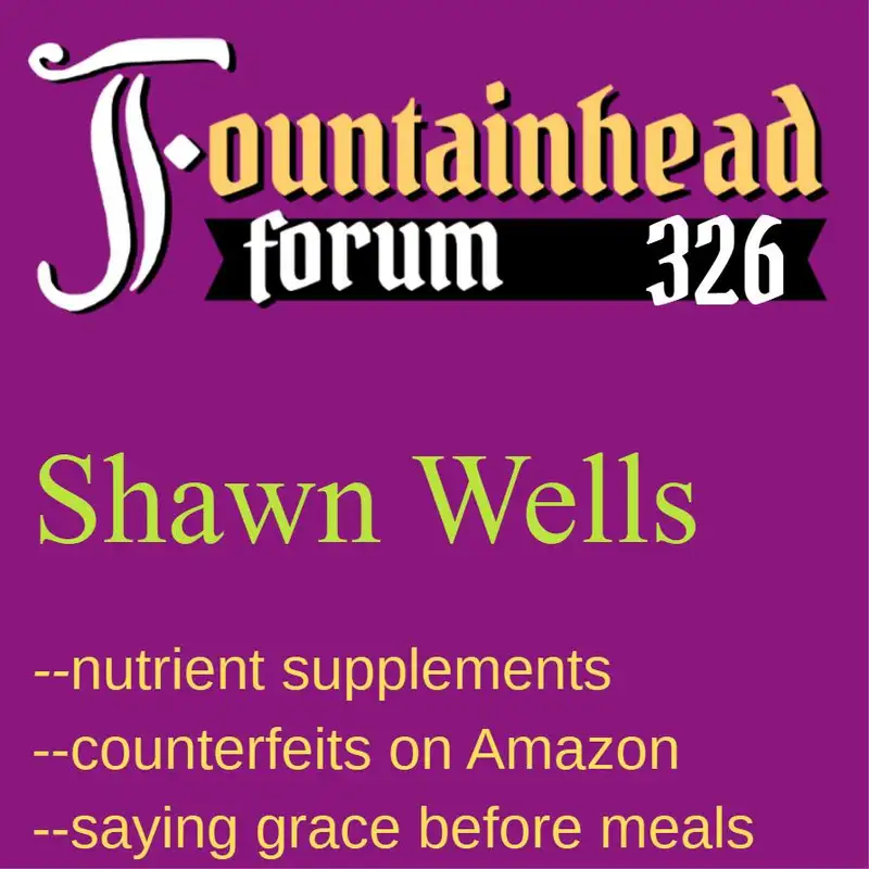 FF-326: Shawn Wells on nutrient supplements and other "alternatives" to legacy health care