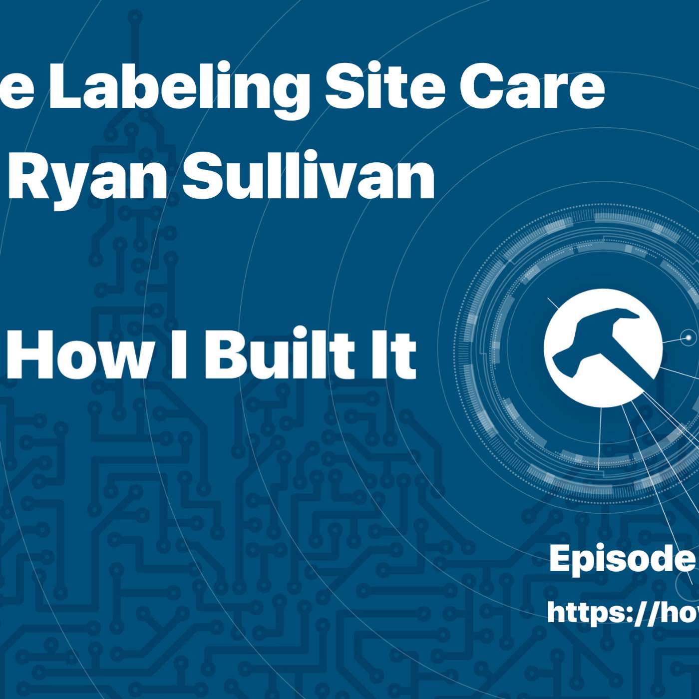 White Labeling Site Care with Ryan Sullivan