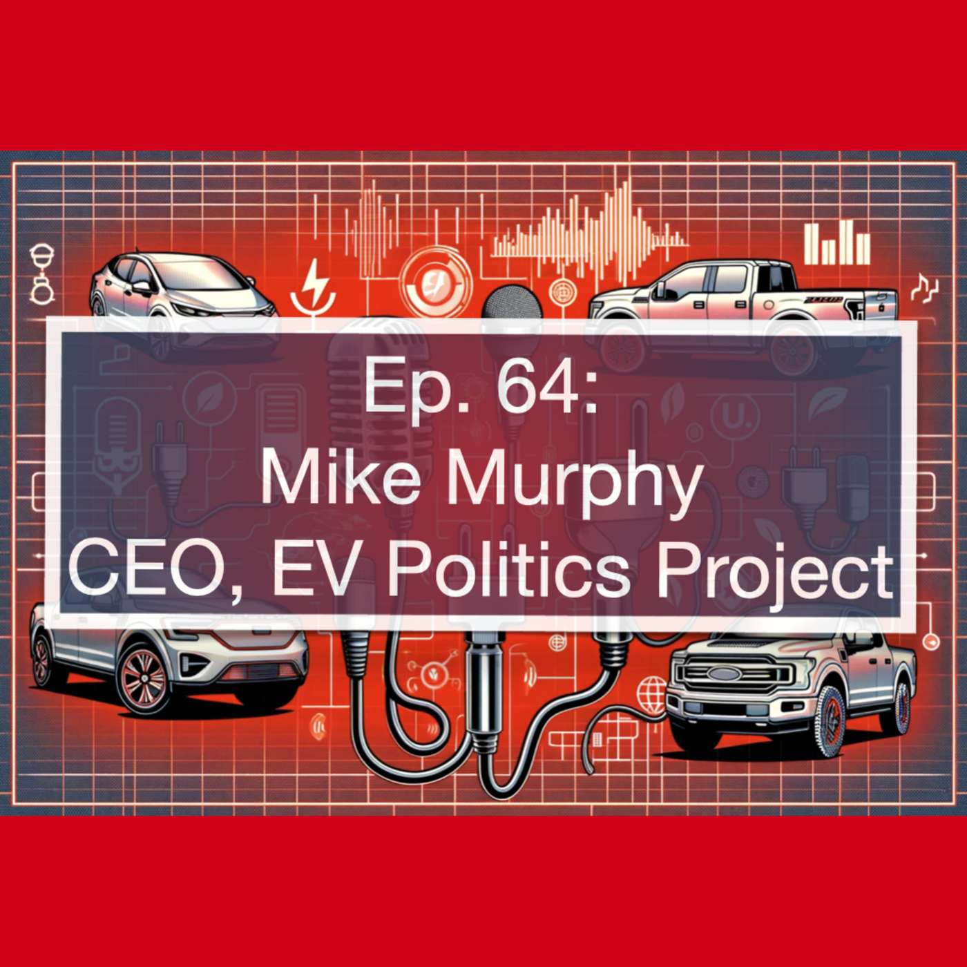 Why EV Messaging Fails & How to Fix It: Mike Murphy of EV Politics Project on EV Facts & Adoption episode artwork