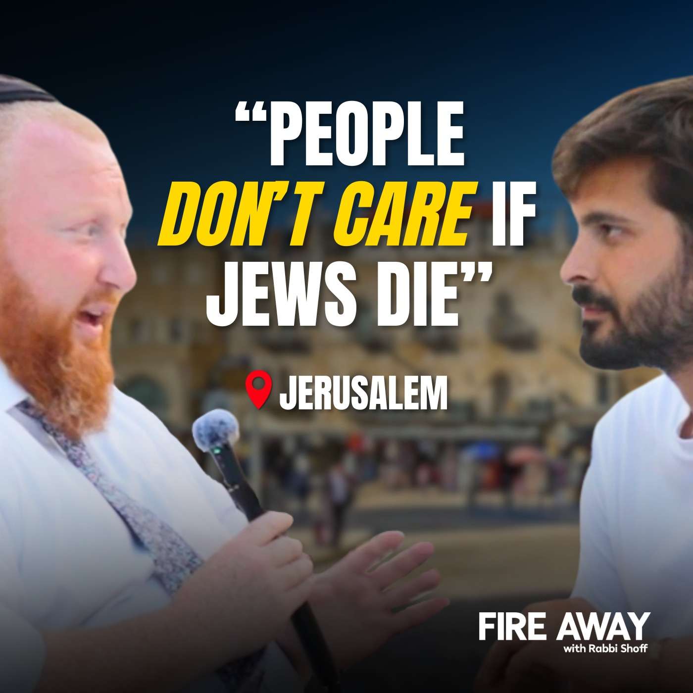 On the Streets of Jerusalem: Honest Questions, Unfiltered Answers | Fire Away with Rabbi Shoff On the Streets of Jerusalem: Honest Questions, Unfiltered Answers | Fire Away with Rabbi Shoff