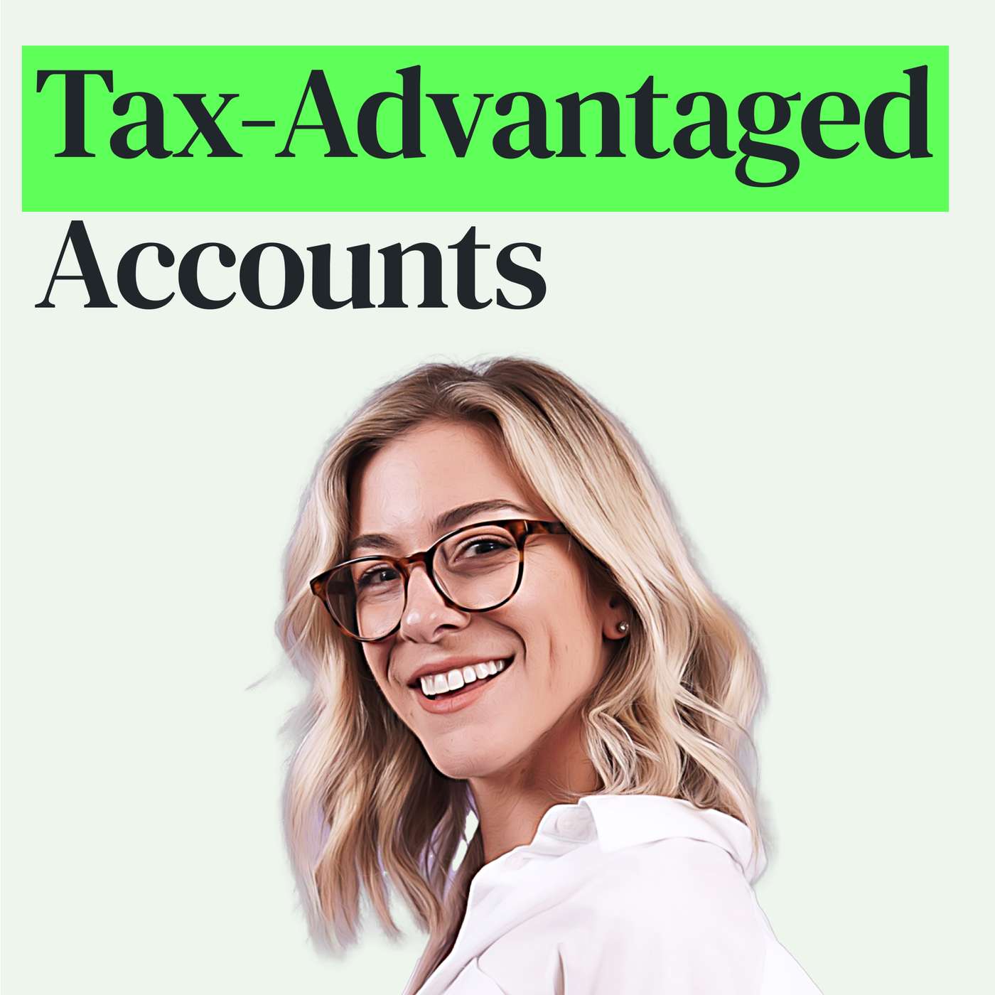 Leveraging Tax-Advantaged Accounts to Maximize Your Wealth with Katie Gatti Tassin episode artwork