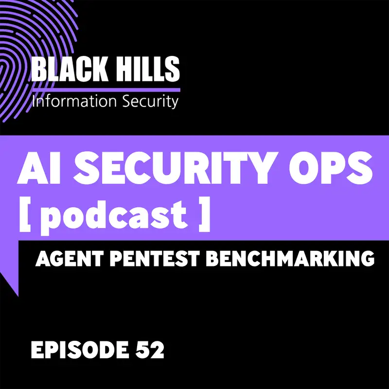 Agent Pentest Benchmarking | Episode 52