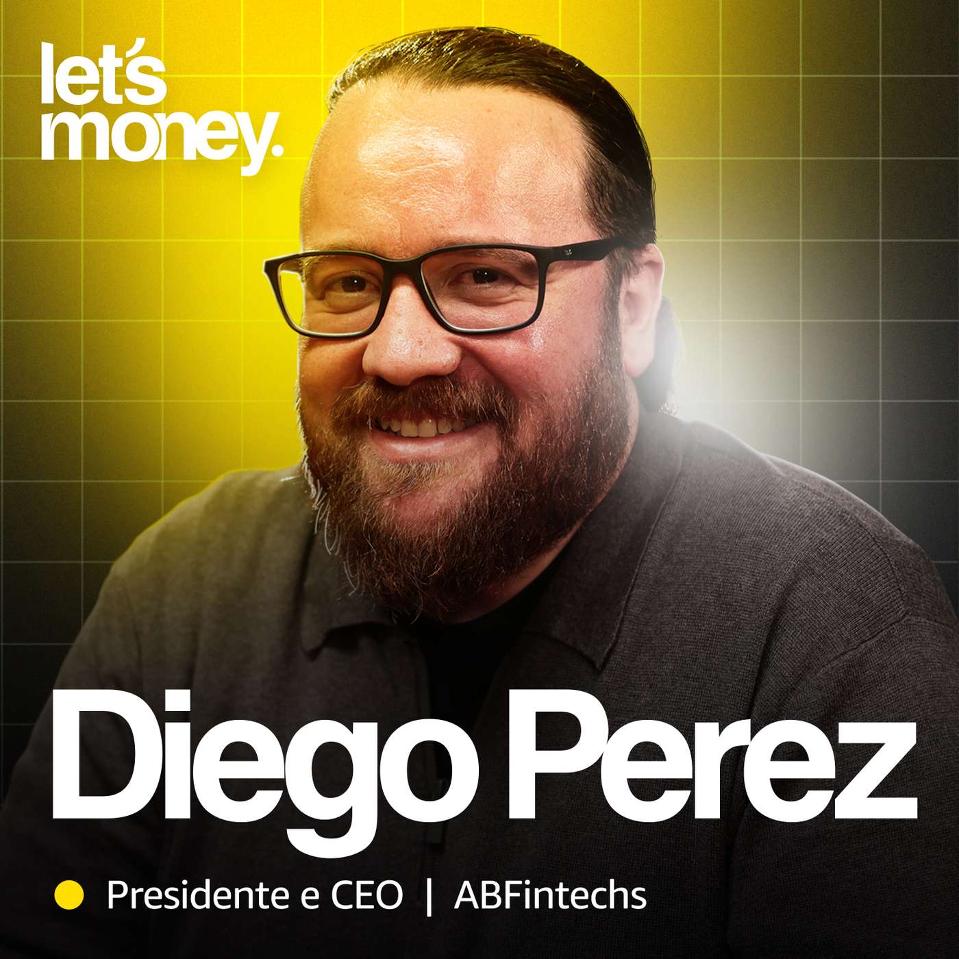 O QUE VEM POR AÍ NO SISTEMA FINANCEIRO, COM DIEGO PEREZ DA ABFINTECHS - LET’S MONEY - #001