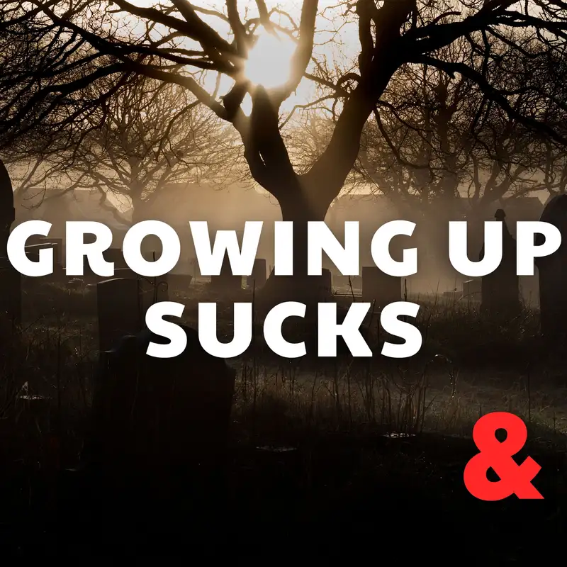 Growing Up Sucks