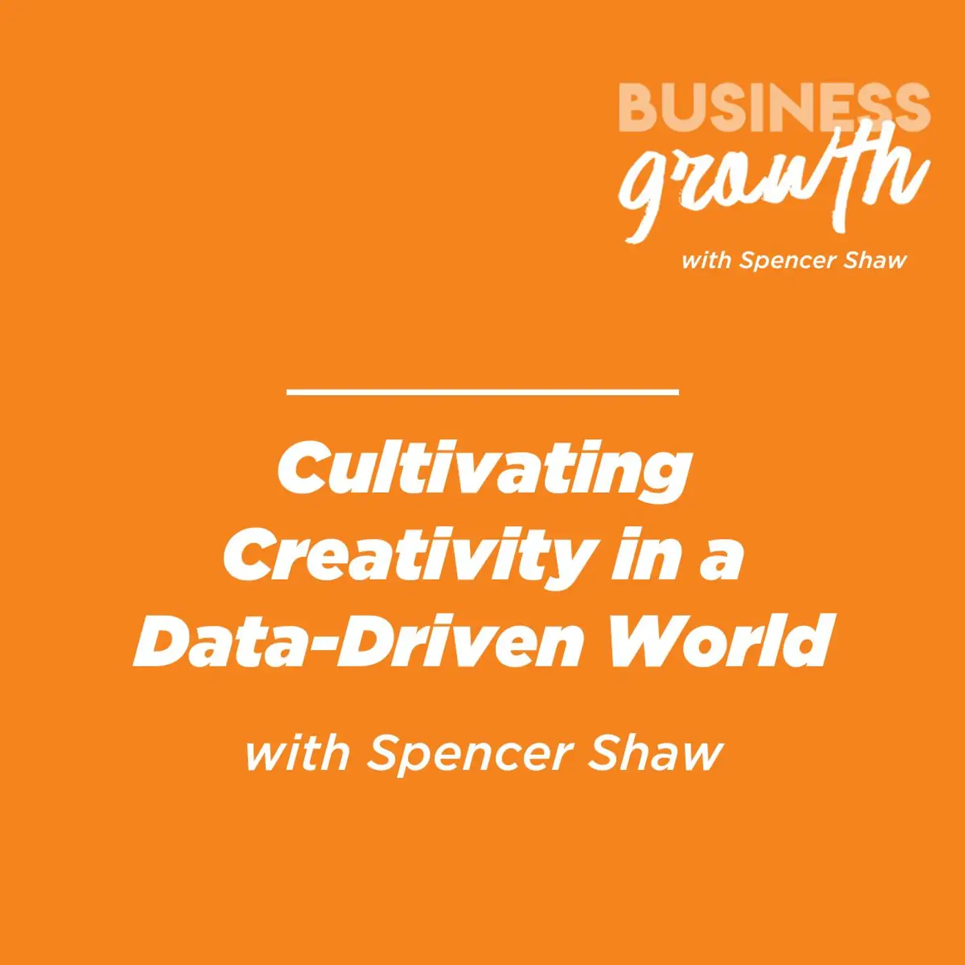 Cultivating Creativity in a Data-Driven World - Episode 141 episode artwork