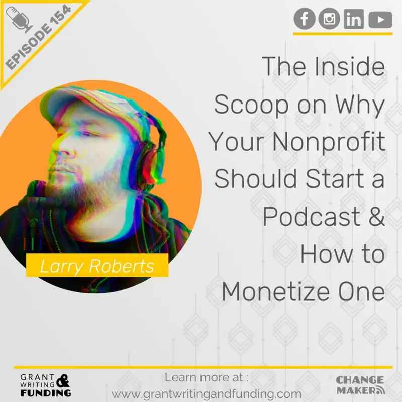 Ep. 154: Why Your Nonprofit Should Start a Podcast & How to Monetize One with Larry Roberts
