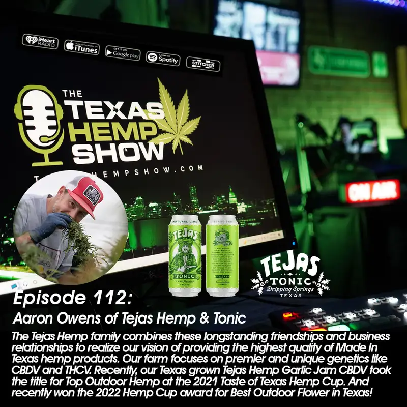 Episode # 112  Aaron Owens of Tejas Hemp