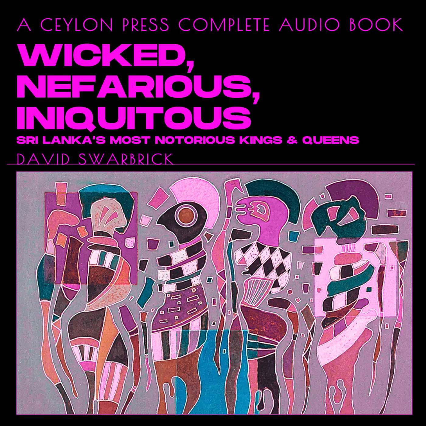 Wicked, Nefarious, Iniquitous: Sri Lanka’s Most Notorious Kings & Queens