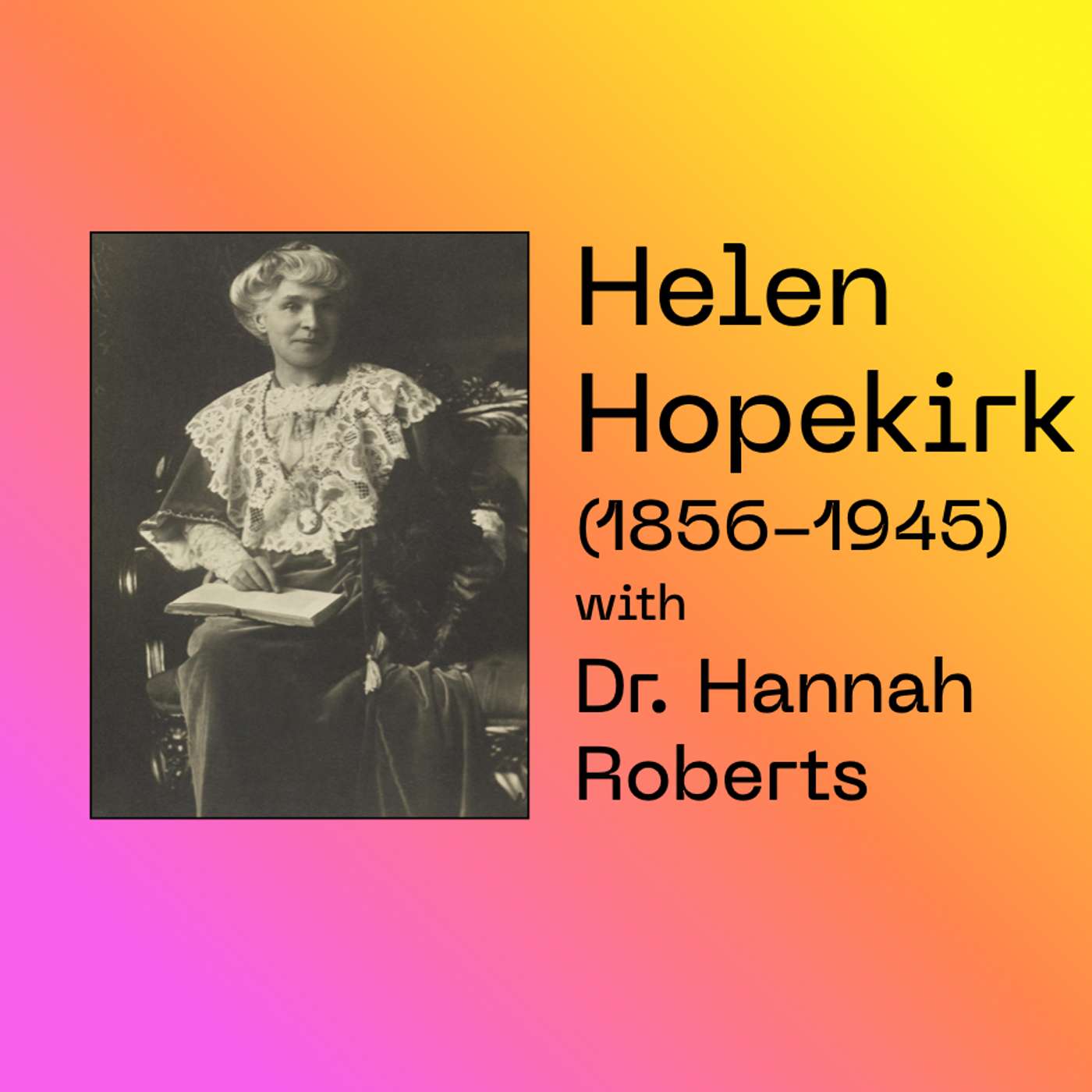#7 Helen Hopekirk - with pianist-researcher, Hannah Roberts episode artwork