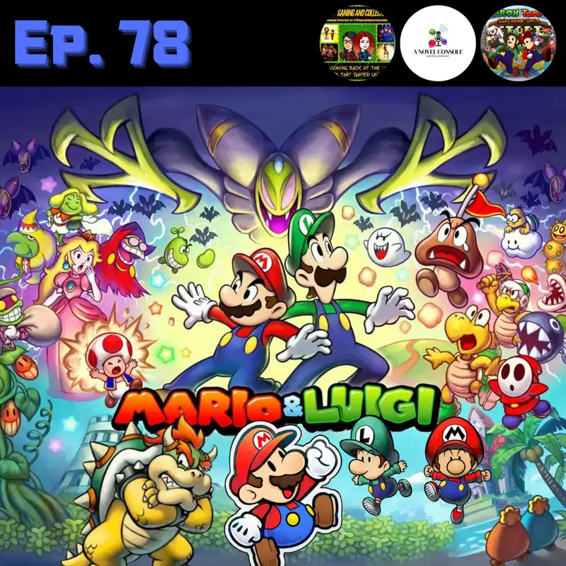 Ep. 78 - Mario & Luigi: Series Retrospective (ft. Bill and Chris)