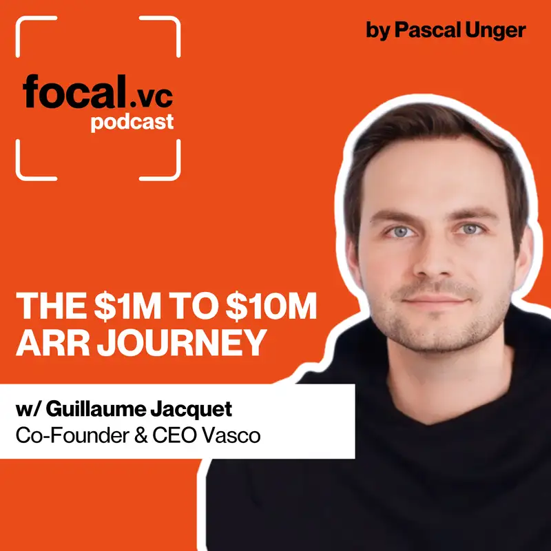 How Not To Die During The $1M to $10M Journey | Why Specialization Beats Founder Magic | Why Hiring Carbon Copies of Yourself Cannot Work | Why Pipeline Generation Solves Everything | Guillaume Jacquet, CEO & Co-Founder, Vasco