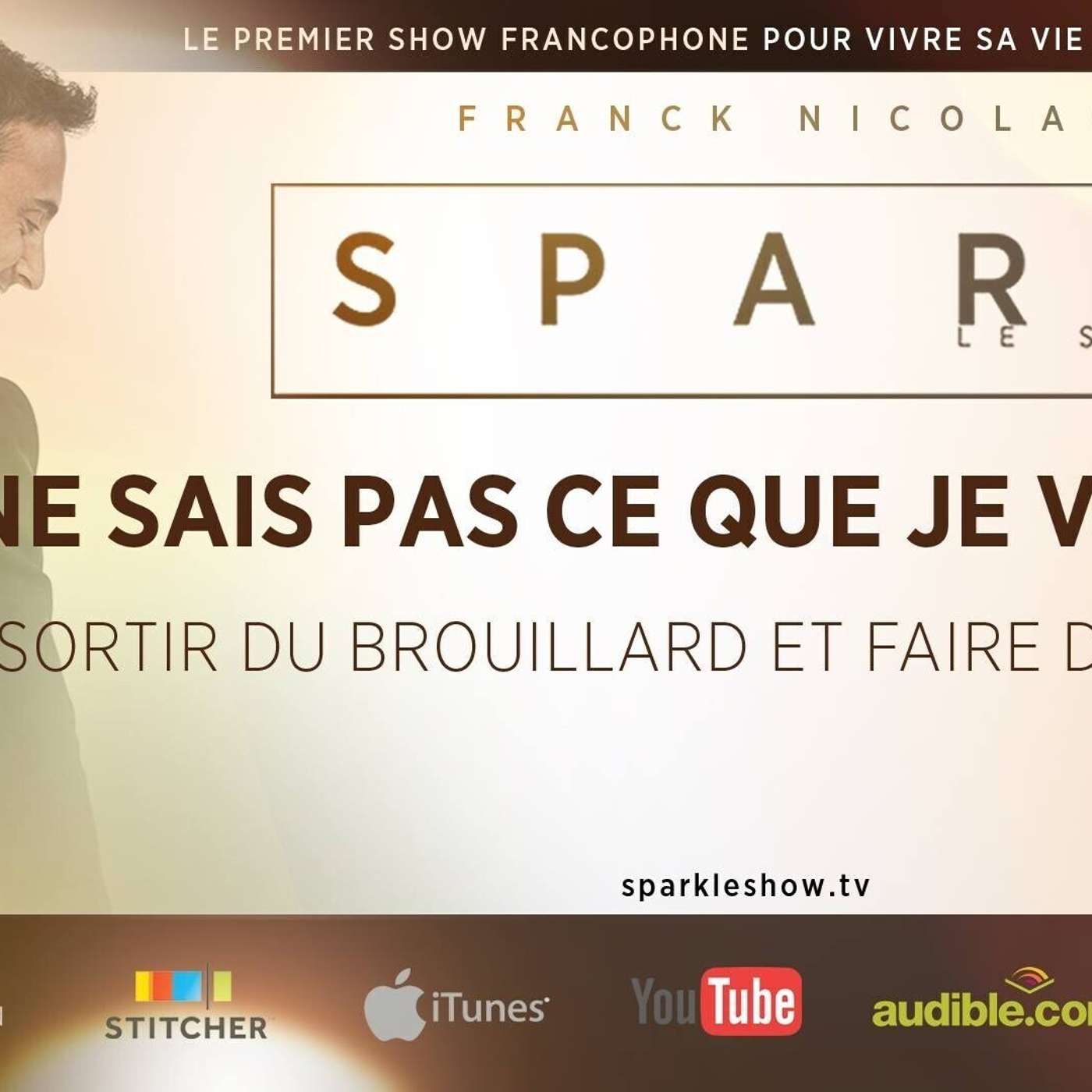SPARK LE SHOW: Comment sortir du "brouillard" et savoir ce qu'on veut episode artwork