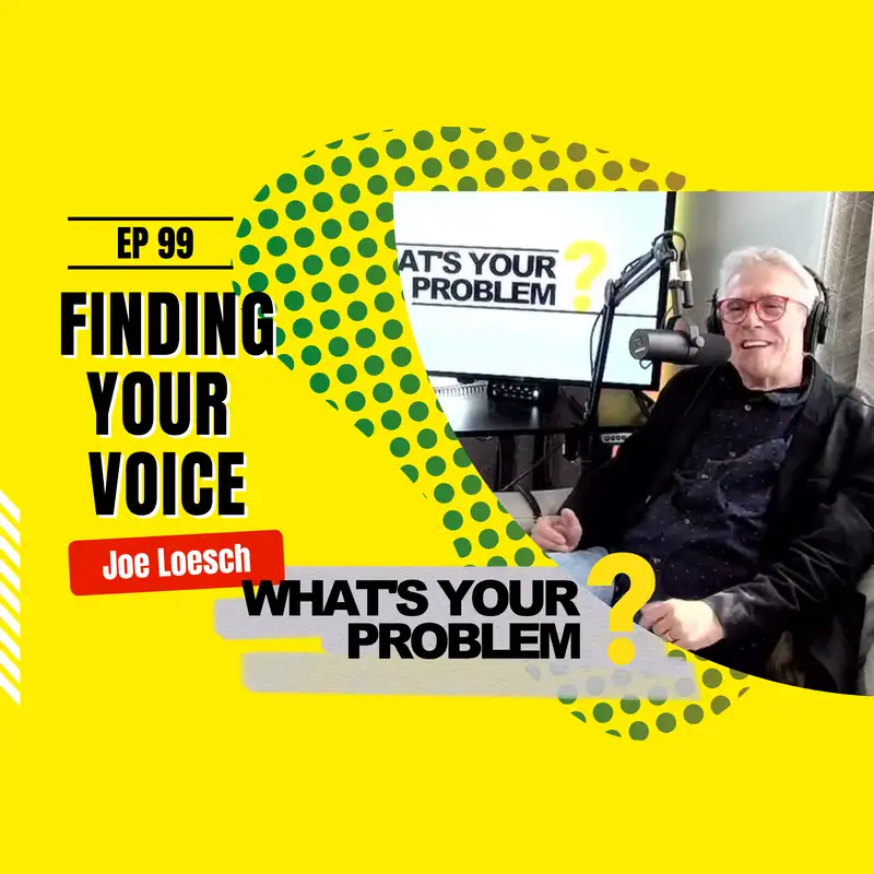 99 - Finding and Developing Your Voice :: Joe Loesch