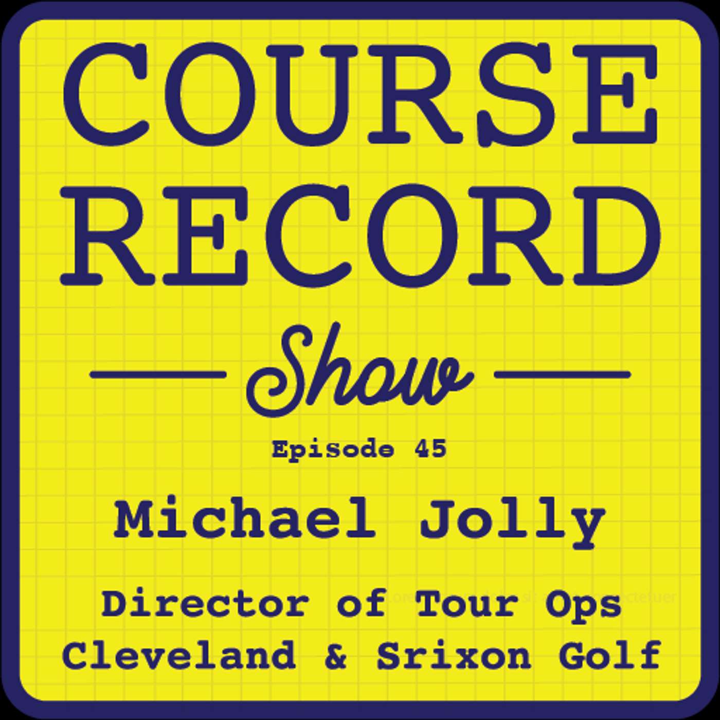 #45: Michael Jolly, Cleveland/Srixon Director of Tour Operations