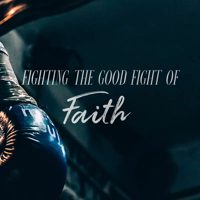 Fighting the Good Fight of Faith Pt. 3: Hold Fast || Joseph LeMay 9.01.18