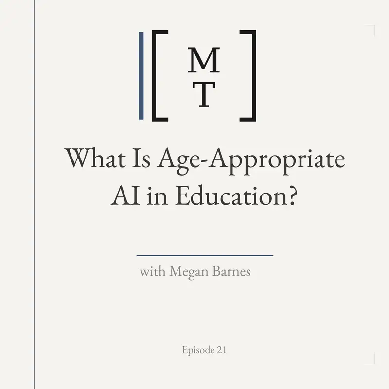 What Is Age-Appropriate AI in Education? - Megan Barnes