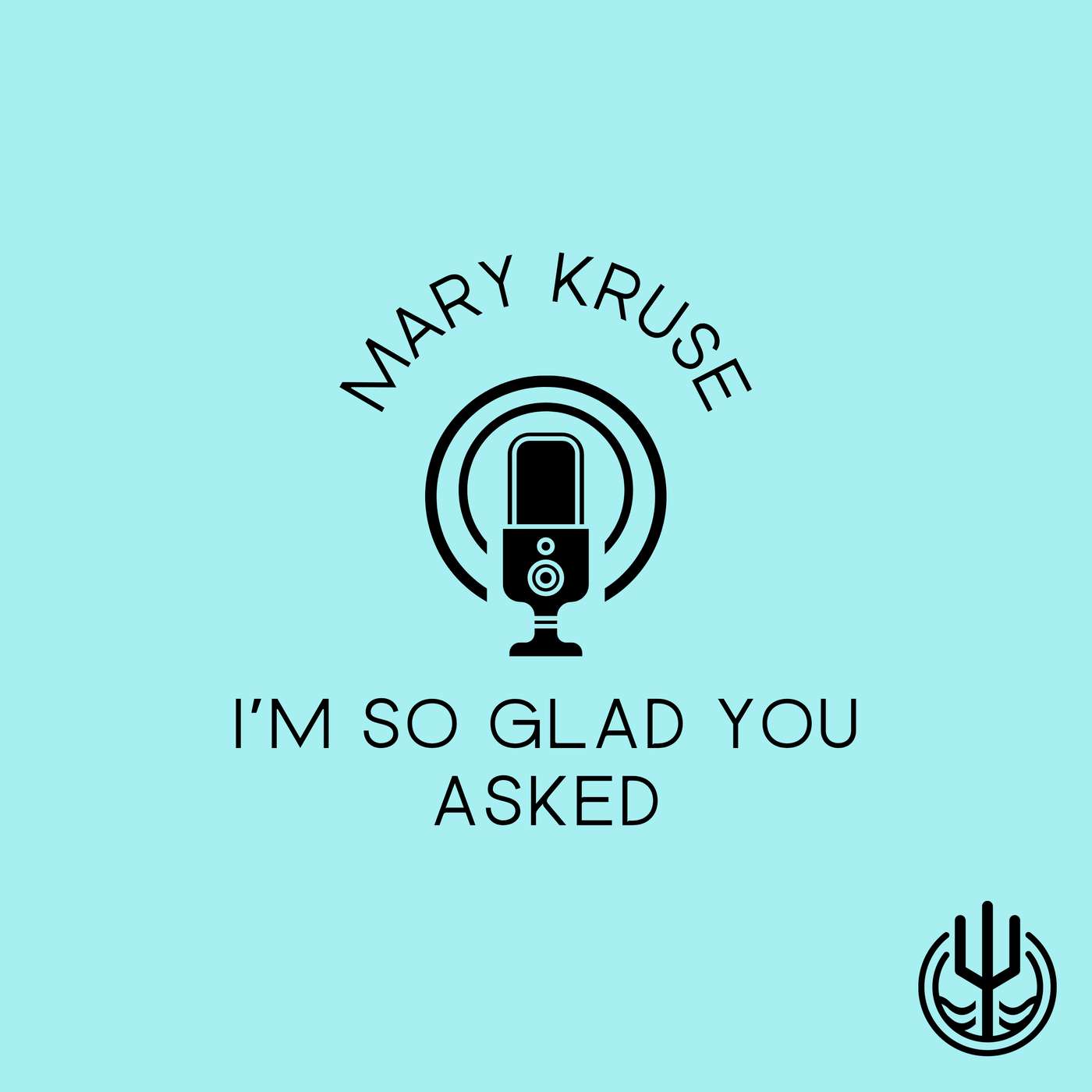 I'm So Glad You Asked